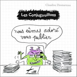 Les Conjugouillons Tome 10 : nous eûmes adoré vous publier
