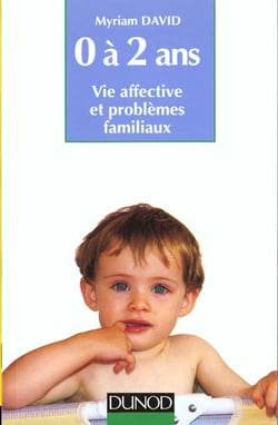 L'enfant de 0 à 2 ans - vie affective et problèmes familiaux (6e édition)