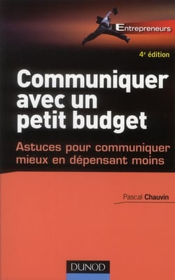 Communiquer avec un petit budget - 4e éd. - Astuces pour communiquer mieux en dépensant moins