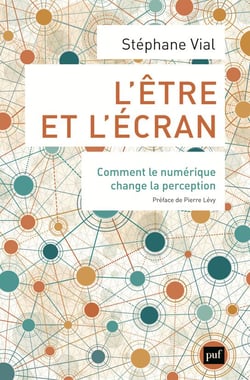 L'être et l'écran - comment le numérique change la perception