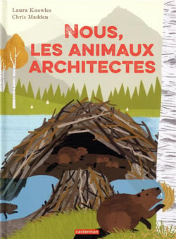 Nous, les animaux architectes