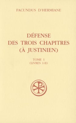 Défense des trois chapitres (à Justinien) - tome 1 (Livres I-II)