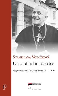 Un cardinal indésirable -  Josef Beran (1888-1969)