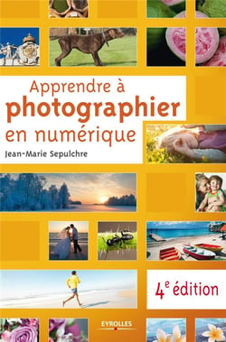 Apprendre à photographier en numérique (4e édition)
