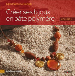 Créer ses bijoux en pâte polymère Tome 1