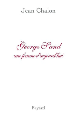 George Sand, une femme d'aujourd'hui