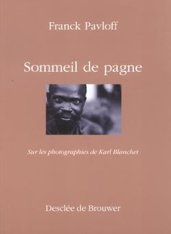 Sommeil de pagne : Sur les photographies de Karl Blanchet