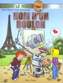 Robert le robot t.2 - nom d'un boulon