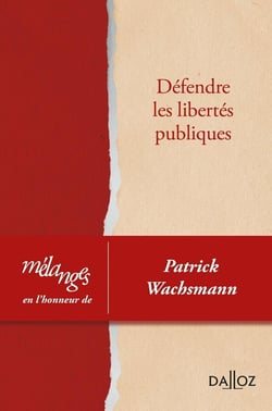Mélanges en l'honneur de Patrick Wachsmann : défendre les libertés publiques