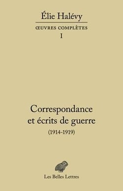 Correspondance et écrits de guerre (1914-1919) - oeuvres complètes Tome 1