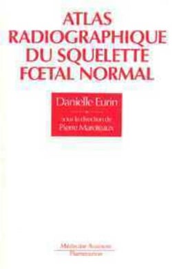 Atlas radiographique du squelette foetal normal