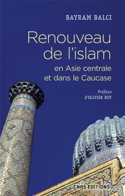 Renouveau de l'Islam en Asie Centrale et dans le Caucase