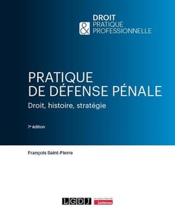 Pratique de défense pénale : Droit, histoire, stratégie (7e édition)