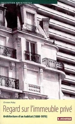 Regard sur l'immeuble privé - architecture d'un habitat (1880-1970)