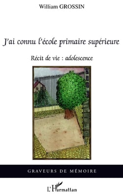 J'ai connu l'école primaire supérieure : Récit de vie : adolescence