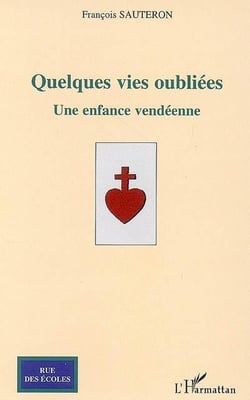 Quelques vies oubliées - une enfance vendéenne