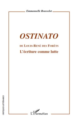 Ostinato de Louis-René des Forêts - l'écriture comme lutte