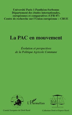 La PAC en mouvement - évolution et perspectives de la Politique Agricole Commune