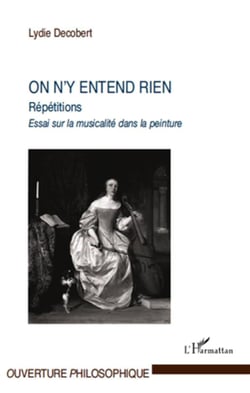 On n'y entend rien - répétitions - essai sur la musicalité dans la peinture