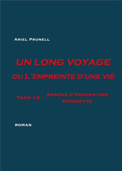 Un long voyage ou l'empreinte d'une vie Tome 14 - années d'occupation: Henriette