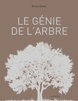 Le génie de l'arbre - visages, paysages, usages
