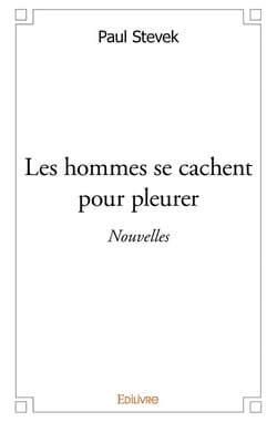 Les hommes se cachent pour pleurer : Nouvelles