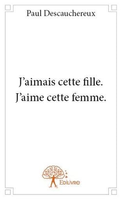 J'aimais cette fille. j'aime cette femme.