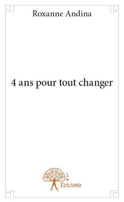 4 ans pour tout changer