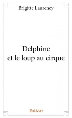 Delphine et le loup au cirque