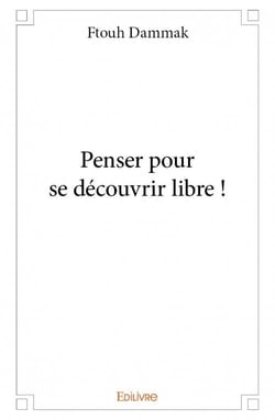 Penser pour se découvrir libre !