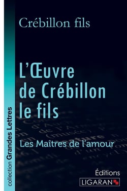 L'Oeuvre de Crébillon le fils - Les Maîtres de l'Amour