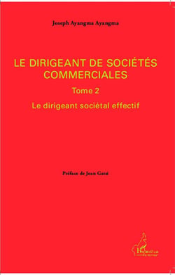 Dirigeant de sociétés commerciales Tome 2 - le dirigeant sociétal effectif