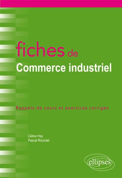 Fiches de commerce industriel - rappels de cours et exercices corrigés