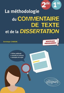 La méthodologie du commentaire de texte et de la dissertation : français - 2de, 1re - nouveaux programmes