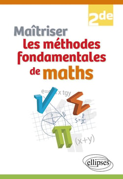Maîtriser les méthodes fondamentales de maths : Seconde
