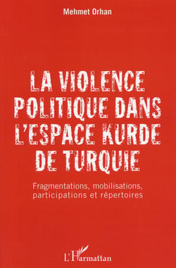 La violence politique dans l'espace kurde de Turquie - fragmentations, mobilisations, participations et répertoires