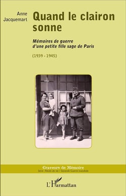 Quand le clairon sonne - mémoires de guerre d'une petite fille sage de Paris (1939-1945)