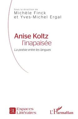 Anise Koltz l'inapaisée - la poésie entre les langues