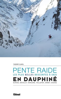 Ski de pente raide en Dauphiné - les plus belles descentes à skis