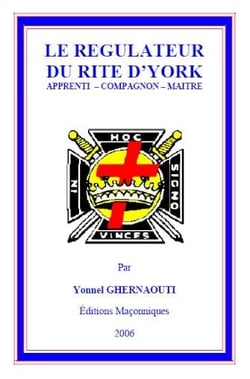 LE REGULATEUR DU RITE D’YORK APPRENTI - COMPAGNON - MAITRE