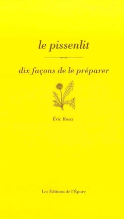Dix façons de le préparer : le pissenlit