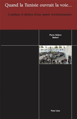 Quand la Tunisie ouvrait la voie - combats et débats d'une année révolutionnaire