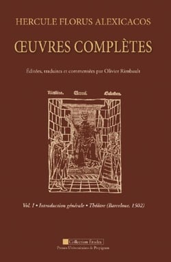 Hercule Florus Alexicacos Tome 1 - introduction généale / théâtre (Barcelone, 1502)