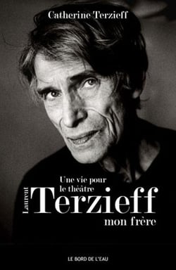 Une vie pour le théâtre - Laurent Terzieff, mon frère