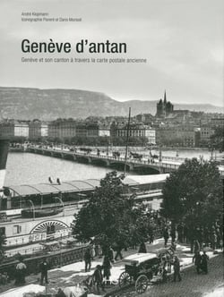 Genève d'antan, à travers la carte postale ancienne