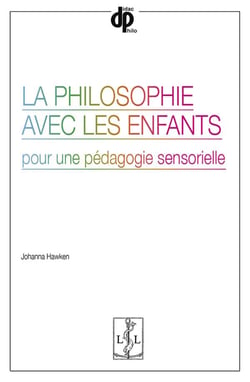 La philosophie avec les enfants : Pour une pédagogie sensorielle