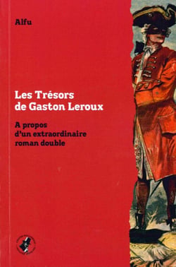 Les trésors de Gaston Leroux - à propos d'un extraordinaire roman double
