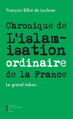 Chronique de l'islamisation ordinaire de la France - le grand tabou