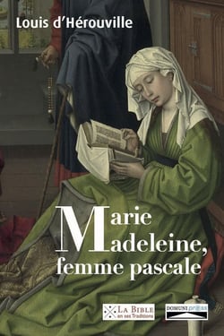 Marie-Madeleine, femme pascale : de la louange prophétique aux noces du messie