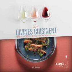 Les Divines cuisinent : Mets et vins - 30 recettes de vigneronnes